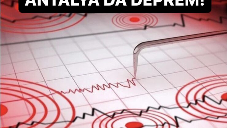 Antalya’da deprem!