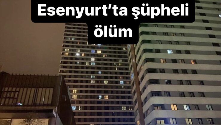 Esenyurt’ta genç kızın şüpheli ölümü ile ilgili yeni gelişme