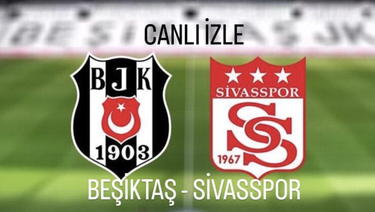 Dolmabahçe’de zorlu maç: Beşiktaş – Sivasspor karşılaşması saat kaçta, hangi kanalda? Maçı canlı izle