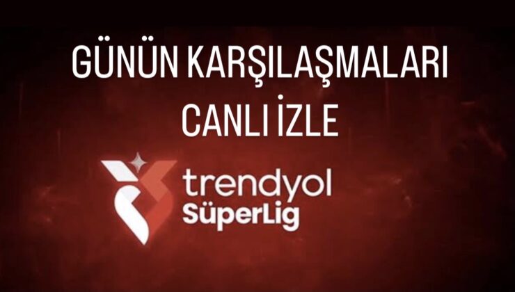 Süper Lig’de 5. hafta başlıyor: Günün maçlarını canlı izle