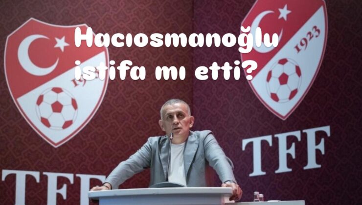 TFF Başkanı istifa mı etti: TFF hesabından açıklama geldi