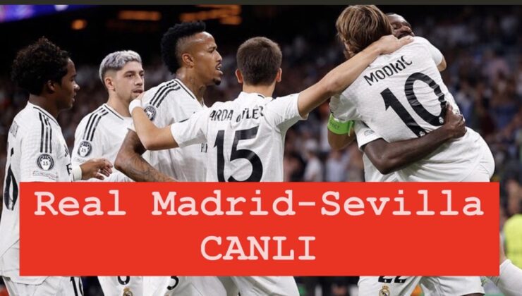 Arda Güler şov başlayacak mı? Real Madrid – Sevilla karşılaşması saat kaçta, hangi kanalda yayınlanacak? Maçı canlı izle