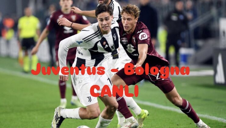Kenan Yıldız oynayacak mı? Juventus – Bologna karşılaşması saat kaçta, hangi kanalda yayınlanacak? Maçı canlı izle