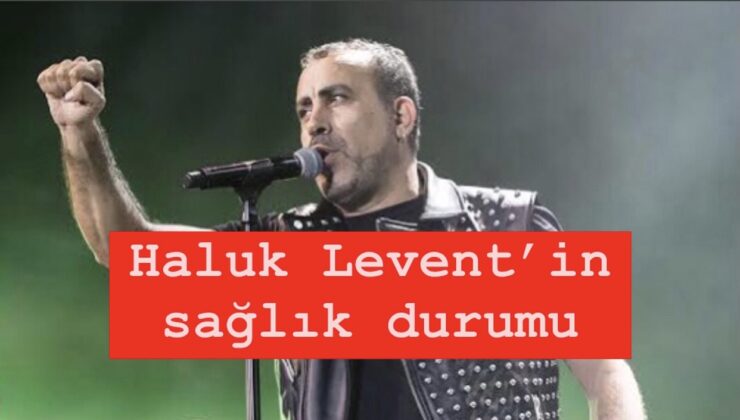 Şarkıcı Haluk Levent’in sağlık durumu hakkında açıklama