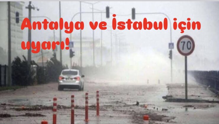 Antalya ve İstanbul için şiddetli yağış uyarısı: Meteoroloji tarih ve saat verdi
