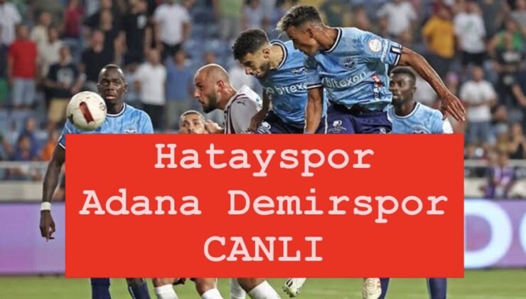 Süper Lig’in dibinde kritik mücadele: Hatayspor – Adana Demirspor karşılaşması saat kaçta, hangi kanalda yayınlanacak? Maçı canlı izle