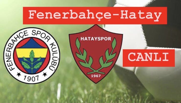 Fenerbahçe farkı kapatma peşinde: Fenerbahçe – Hatayspor karşılaşması saat kaçta, hangi kanalda yayınlanacak? Maçı canlı izle