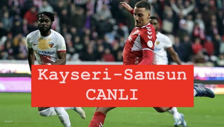 Süper Lig 19. hafta açılış mücadelesi: Kayserispor – Samsunspor karşılaşması saat kaçta, hangi kanalda yayınlanacak? Maçı canlı izle