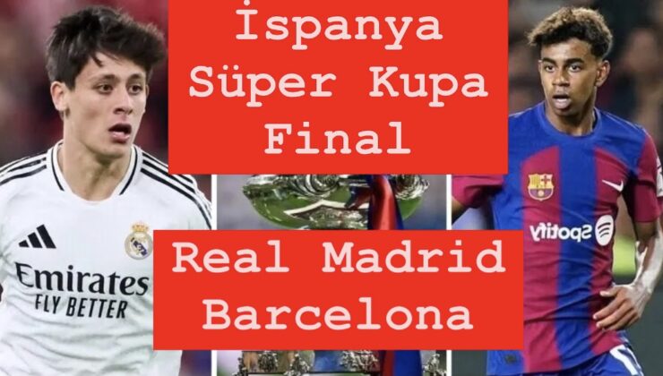 İspanya Süper Kupa Finali: Real Madrid – Barcelona karşılaşması saat kaçta, hangi kanalda yayınlanacak? Maçı canlı izle