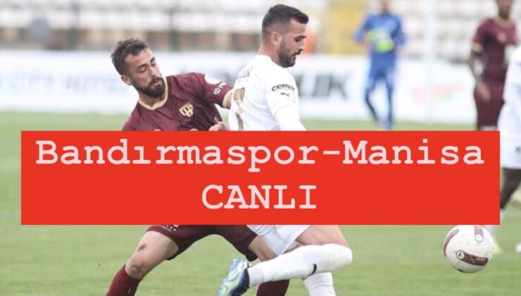 Bandırmaspor liderle arayı kapatma peşinde: Bandırmaspor – Manisa FK karşılaşması saat kaçta, hangi kanalda yayınlanacak? Maçı canlı izle