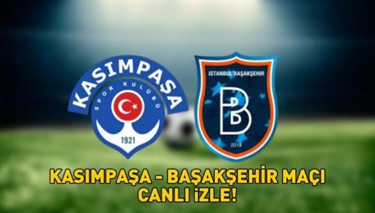 Kasımpaşa’da alt sıraları ilgilendiren derbi başlıyor: Kasımpaşa – Başakşehir FK karşılaşması saat kaçta başlayacak, hangi kanaldan yayınlanacak? Maçı canlı izle