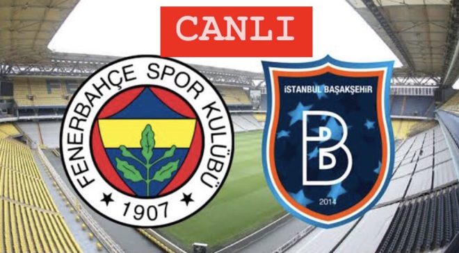 Kadıköy’de Avrupa kupalarına katılım derbisi başlıyor: Fenerbahçe – Başakşehir karşılaşması saat kaçta başlayacak, hangi kanaldan yayınlanacak? Maçı canlı izle