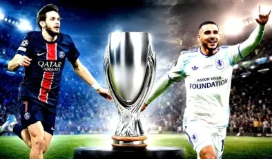 51’nci UEFA Süper Kupa finali başlıyor: PSG – Aston Villa karşılaşması saat kaçta başlayacak, hangi kanaldan yayınlanacak? Maçı canlı izle