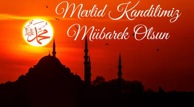 Bu gece Mevlid Kandili, Efendimizin dünyaya teşriflerinin yıldönümü