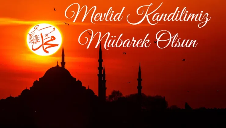 Bu gece Mevlid Kandili, Efendimizin dünyaya teşriflerinin yıldönümü
