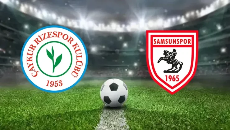 Rize’de derbi mücadelesi başlıyor: Çaykur Rizespor – Samsunspor karşılaşması saat kaçta başlayacak, hangi kanaldan yayınlanacak? Maçı canlı izle